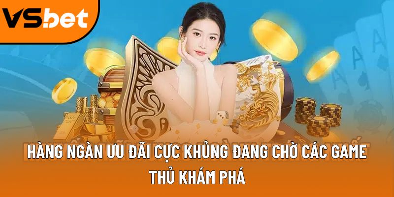 hang ngan uu dai cuc khung dang cho cac game thu kham pha